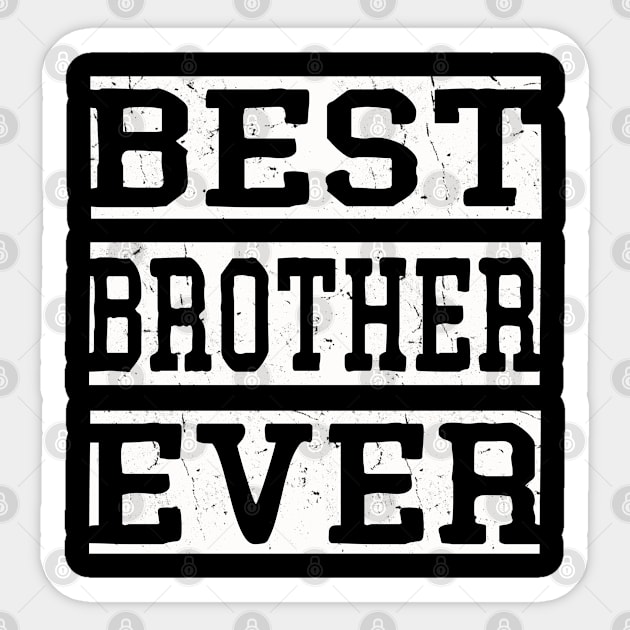 best brother ever Sticker by Leosit